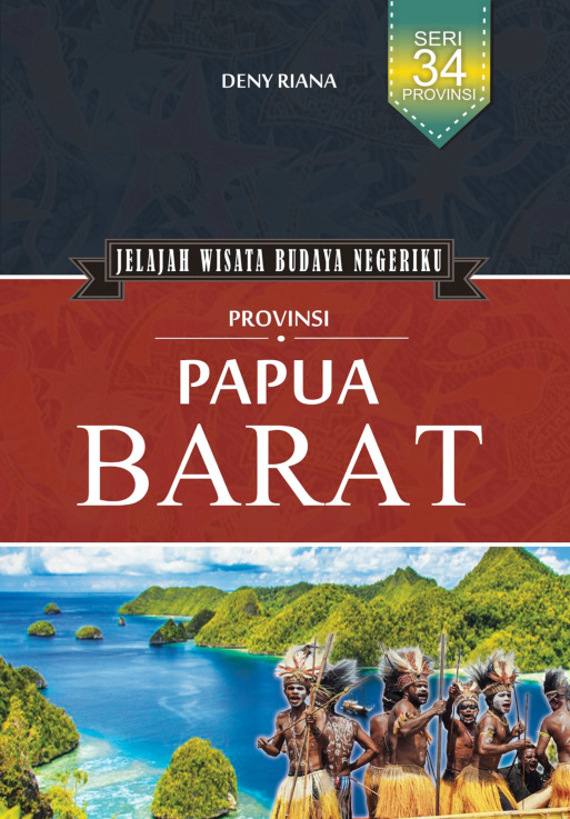 Cover buku Jelajah Wisata Budaya Negeriku Provinsi Papua Barat
